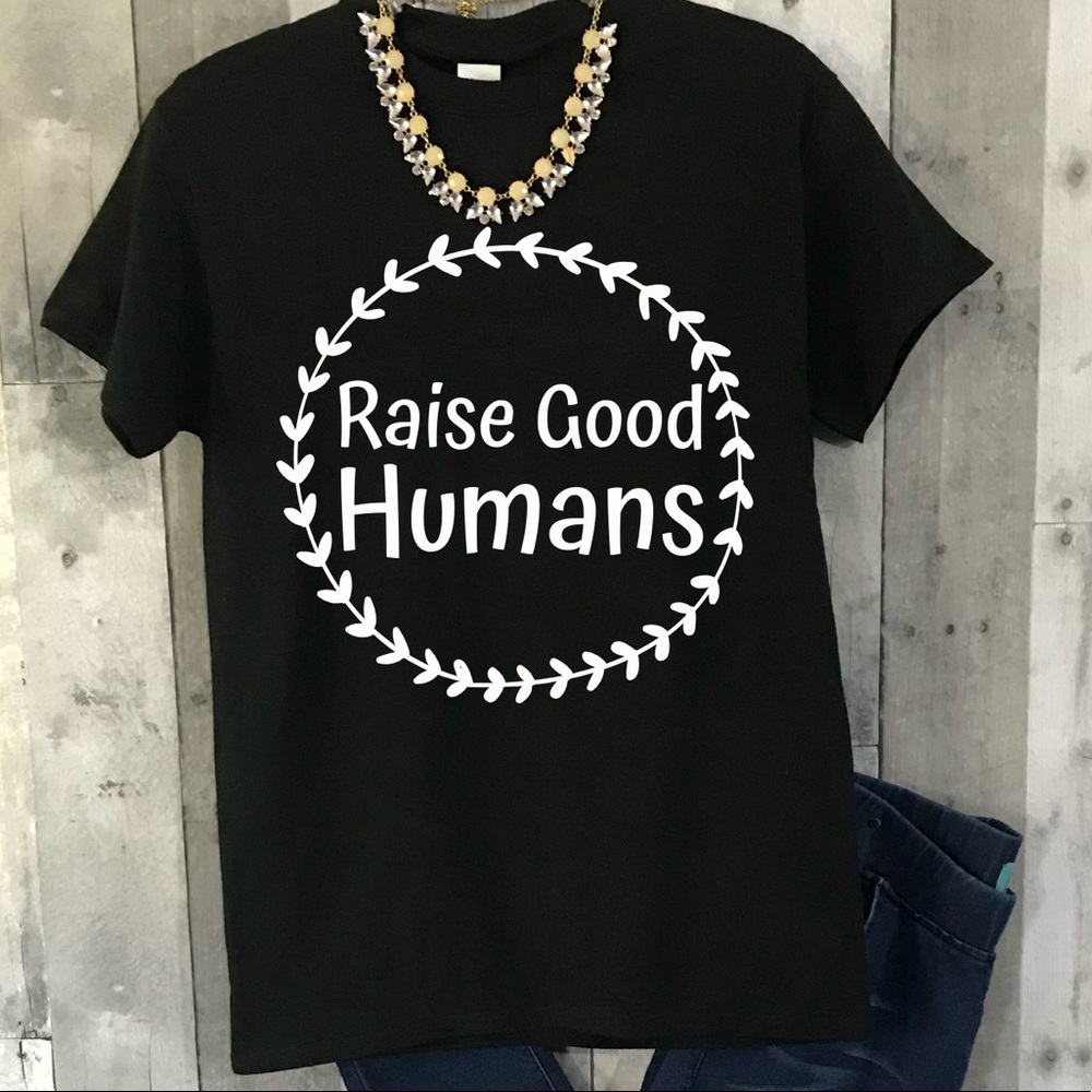Raise Good Human Graphic Tee NEW Mom Life S-3XL
